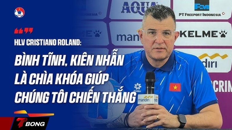 Phát biểu tự hào của HLV Cristiano Roland